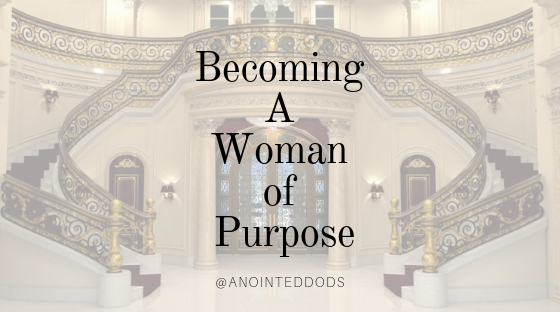 Becoming a woman of purpose