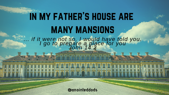 In my Father's house are many mansions – The Anointed Daughters of Destiny